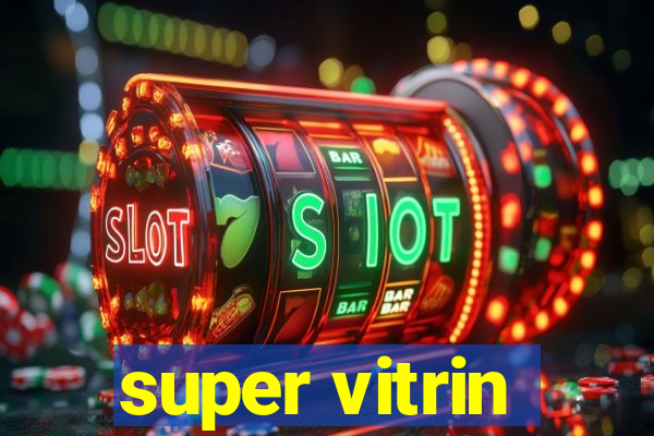 super vitrin